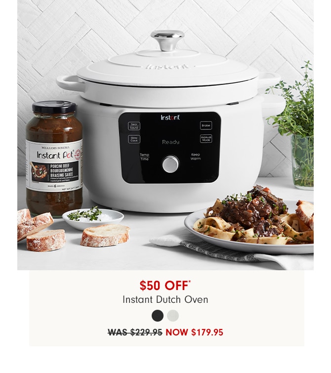 $50 Off* Instant Dutch Oven - NOW $179.95