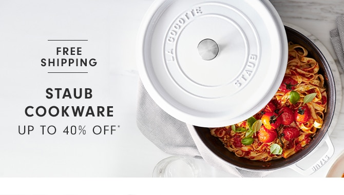 STAUB COOKWARE - UP TO 40% OFF*