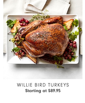 WILLIE BIRD TURKEYS - Starting at $89.95