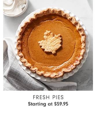 FRESH PIES - Starting at $59.95