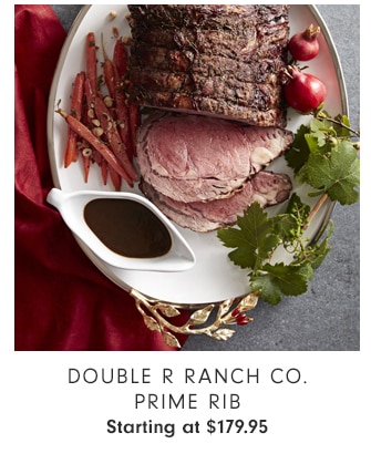 DOUBLE R RANCH CO. PRIME RIB - Starting at $179.95