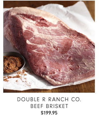 DOUBLE R RANCH CO. BEEF BRISKET - $199.95