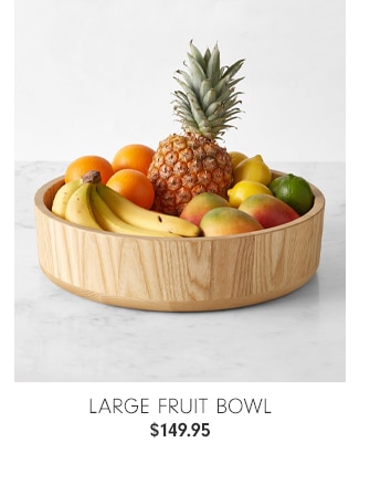 LARGE FRUIT BOWL - $149.95