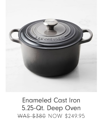 Enameled Cast Iron 5.25-Qt. Deep Oven - now $249.95