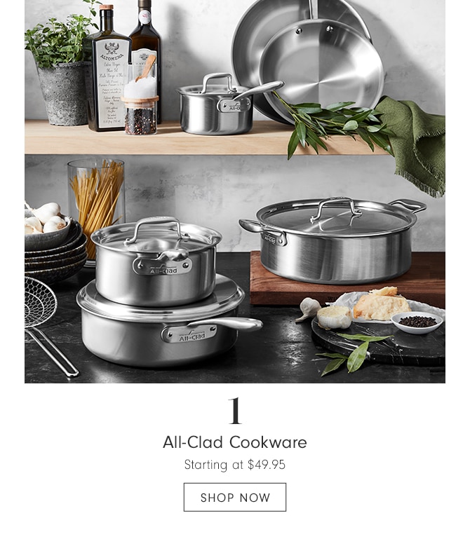 All-Clad Cookware - Starting at $49.95 - SHOP NOW