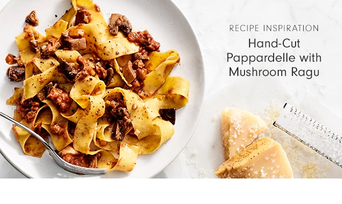 Hand-Cut Pappardelle with Mushroom Ragu