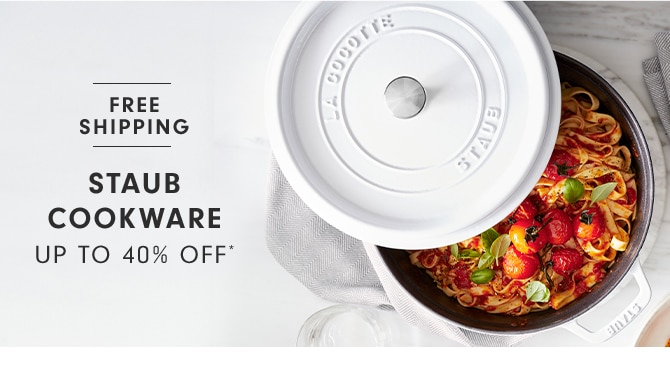 STAUB COOKWARE - UP TO 40% OFF*