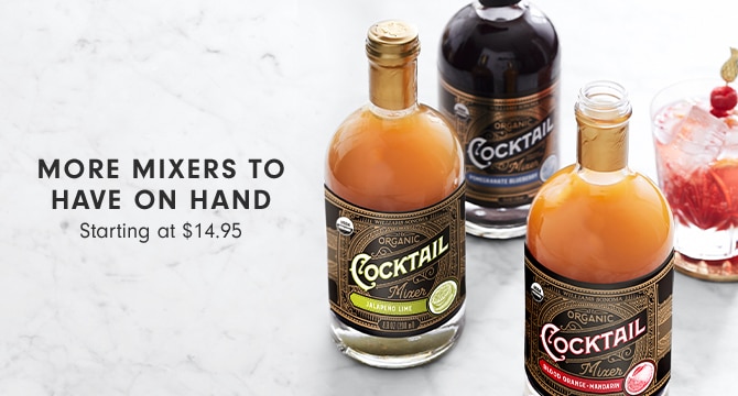 MORE MIXERS TO HAVE ON HAND - Starting at $14.95