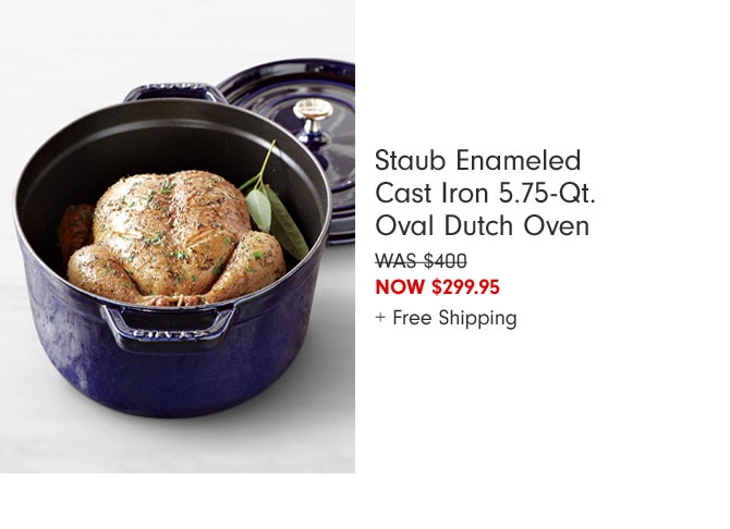 Staub Enameled Cast Iron 5.75-Qt. Oval Dutch Oven Now $299.95 + Free Shipping