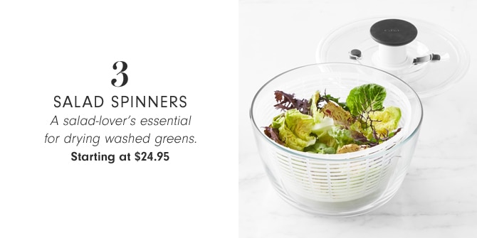 3 - Salad Spinners - A salad-lover’s essential for drying washed greens. Starting at $24.95