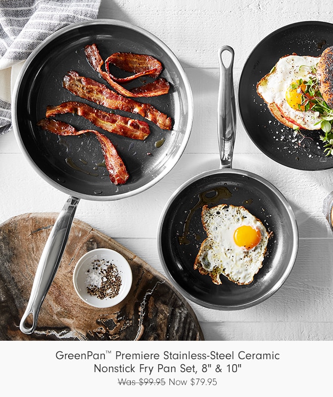 GreenPan™ Premiere Stainless-Steel Ceramic Nonstick Fry Pan Set, 8" & 10" - Now $79.95