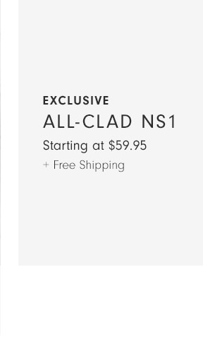 All-Clad NS1 - Starting at $59.95 + Free Shipping