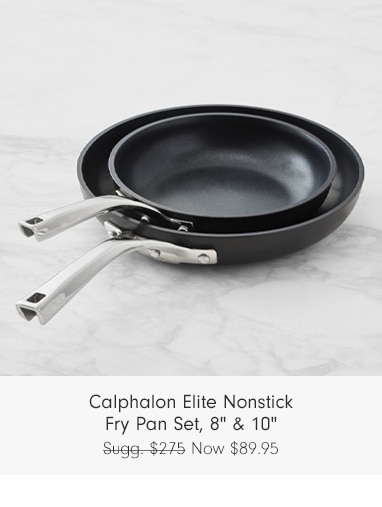 Calphalon Elite Nonstick Fry Pan Set, 8" & 10" - Now $89.95