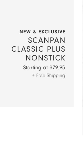 Scanpan Classic plus Nonstick - Starting at $79.95 + Free Shipping