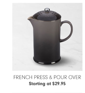 French Press & Pour Over Starting at $29.95