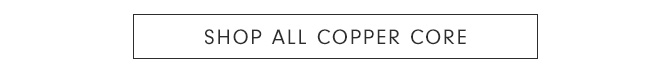 SHOP ALL COPPER CORE