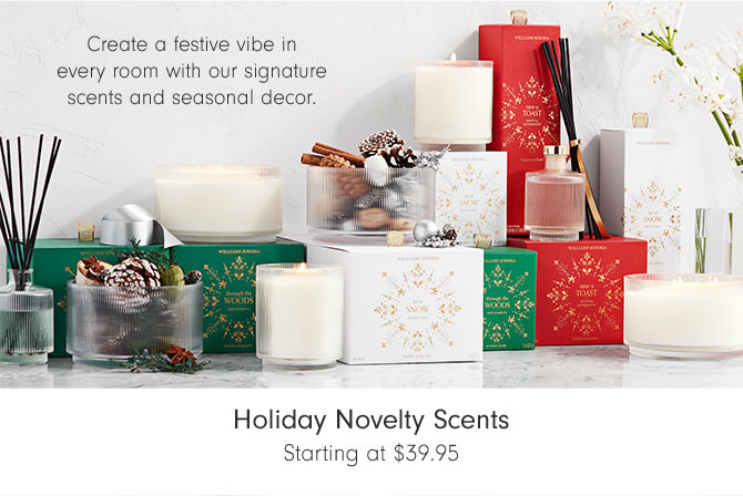 Holiday Novelty Scents Starting at $39.95