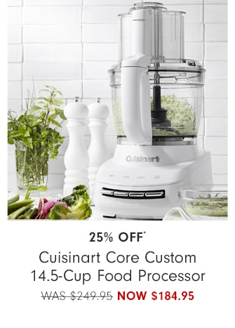 25% Off* Cuisinart Core Custom 14.5-Cup Food Processor - NOW $184.95