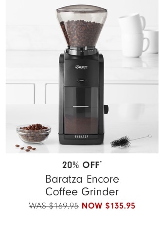 20% Off* Baratza Encore Coffee Grinder - NOW $135.95