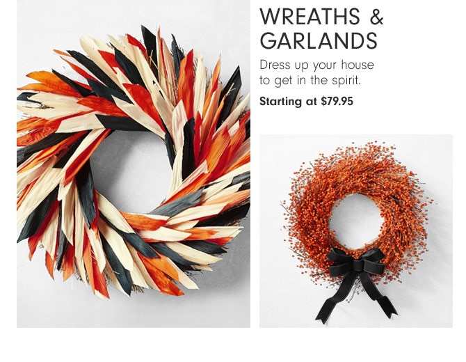 Wreaths & Garlands - Dress up your house to get in the spirit. Starting at $79.95