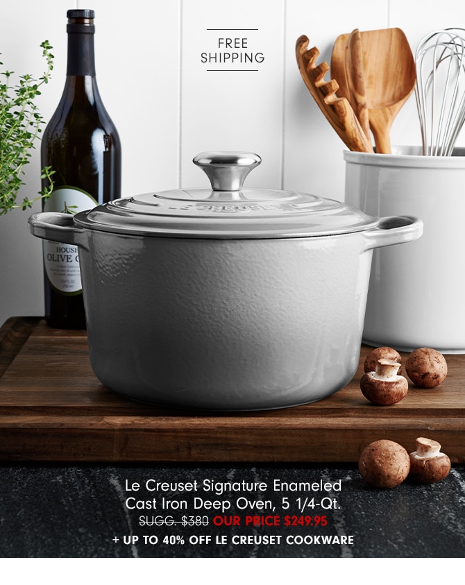 Le Creuset Signature Enameled Cast Iron Deep Oven, 5 1/4-Qt. - Our Price $249.95 + Up to 40% off Le Creuset cookware