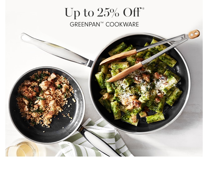 Up to 25% Off* GREENPAN™ COOKWARE