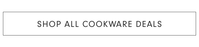 SHOP ALL COOKWARE DEALS