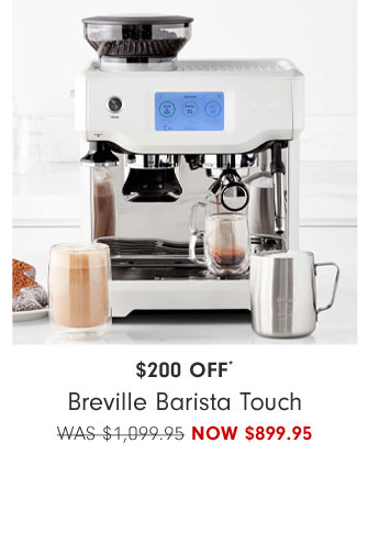 $200 Off* Breville Barista Touch NOW $899.95