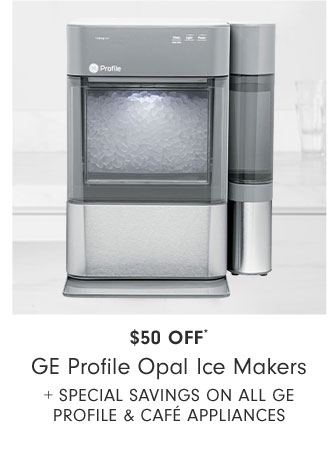 $50 Off* GE Profile Opal Ice Makers + Special Savings on all GE Profile & Café Appliances