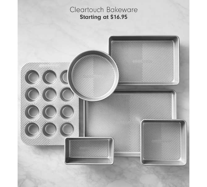 Cleartouch Bakeware - Starting at $16.95