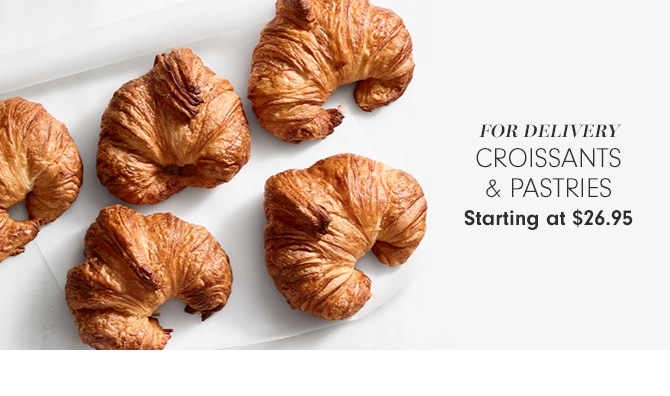 Croissants & Pastries - Starting at $26.95