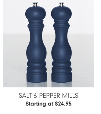 Salt & Pepper Mills - Starting at $24.95