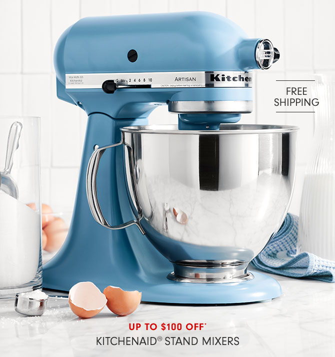 Up to $100 OFF* KitchenAid® Stand Mixers