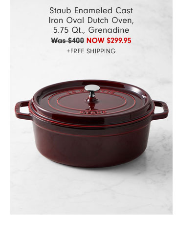 Staub Enameled Cast Iron Oval Dutch Oven, 5.75 Qt., Grenadine NOW $299.95 +Free Shipping