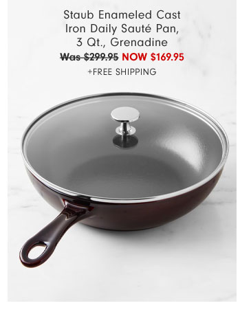 Staub Enameled Cast Iron Daily Sauté Pan, 3 Qt., Grenadine NOW $169.95 +Free Shipping