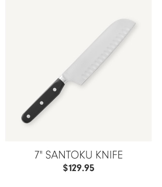 7" Santoku knife - $129.95