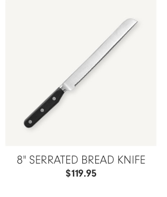 8" Serrated Bread Knife - $119.95