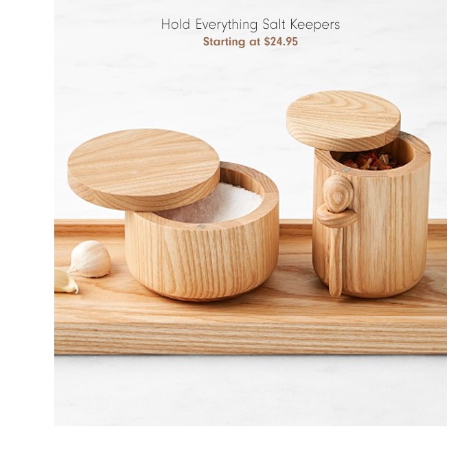 Hold Everything Salt Keepers - Starting at $24.95