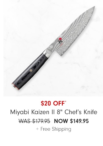 $20 OFF* Miyabi Kaizen II 8" Chef’s Knife - NOW $149.95 + Free Shipping