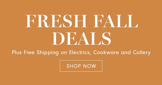 FRESH FALL DEALS - SHOP NOW