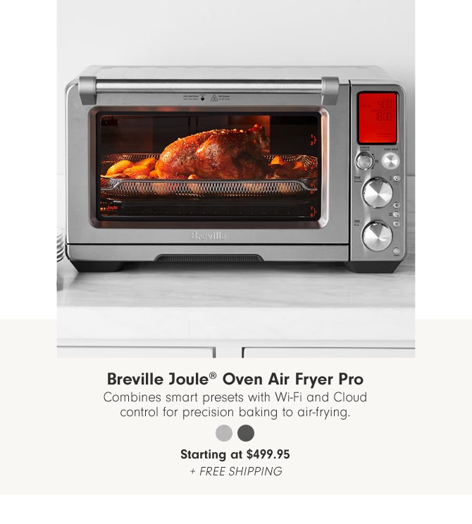 Breville Joule® Oven Air Fryer Pro - Combines smart presets with Wi-Fi and Cloud control for precision baking to air-frying. Starting at $499.95 + Free Shipping