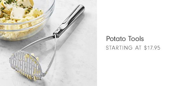 Potato Tools - Starting at $17.95