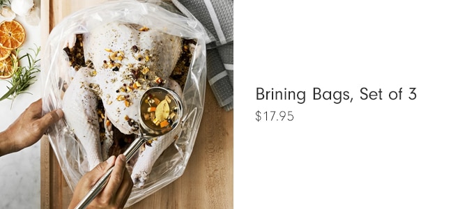 Brining Bags, Set of 3 - $17.95