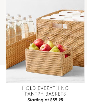 Hold Everything Pantry Baskets Starting at $39.95