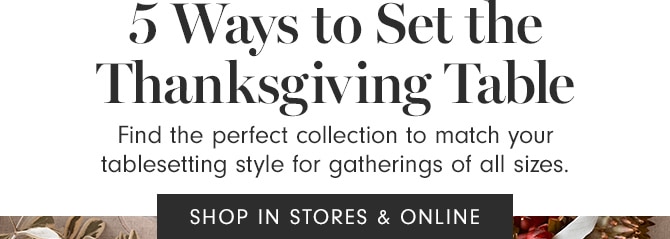 5 Ways to Set the Thanksgiving Table - SHOP IN STORES & ONLINE