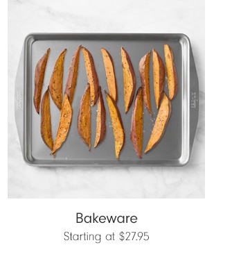 Bakeware - Starting at $27.95