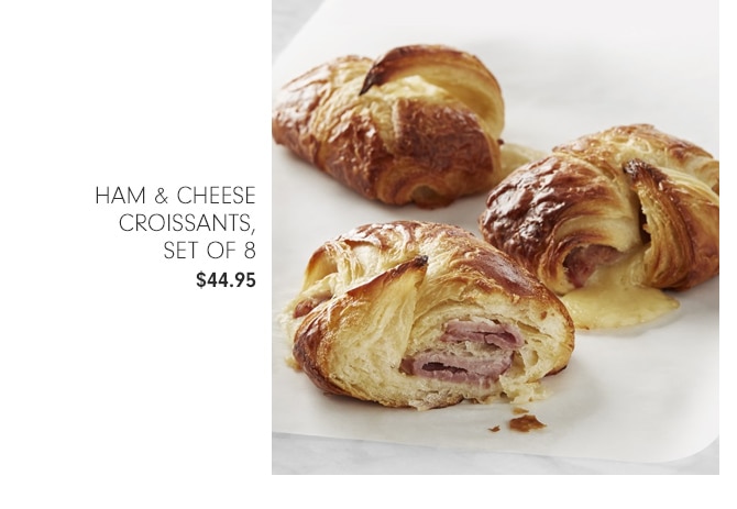 Ham & Cheese Croissants,Set of 8 - $44.95