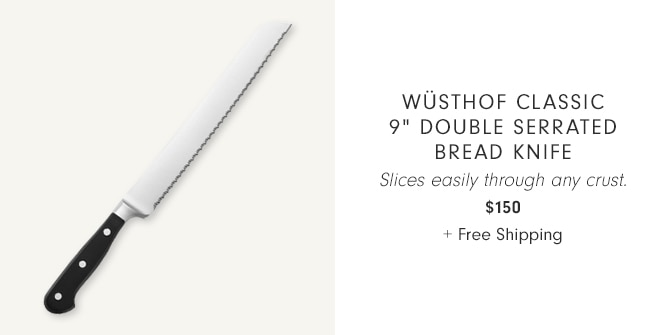 Wüsthof Classic 9" Double Serrated Bread Knife - $150 + Free Shipping