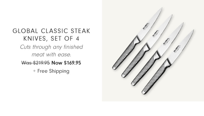 global Classic Steak Knives, Set of 4 - Now $169.95 + Free Shipping