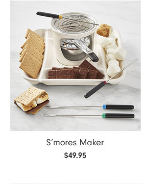 S’mores Maker $49.95